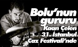 Bolunun gururu Kaan Çelen 31. İstanbul Caz Festivali’nde