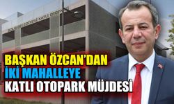 Başkan Özcan’dan iki mahalleye katlı otopark müjdesi