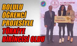 Bolulu öğrenci projesiyle Türkiye birincisi oldu