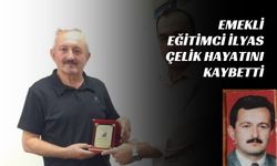 Emekli Eğitimci İlyas Çelik hayatını kaybetti
