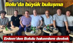 Bolu’da büyük buluşma Erdem'den Bolulu hakemlere destek