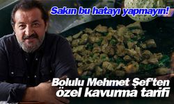 Bolulu Mehmet Yalçınkaya’dan özel kavurma tarifi