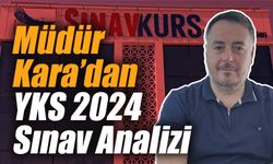 Müdür Emre Kara’dan YKS 2024 Sınav Analizi