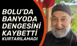 Banyoda dengesini kaybetti kurtarılamadı