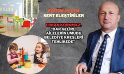 Erkan Korkmaz "Dar Gelirli Ailelerin Umudu Belediye Kreşleri Tehlikede"