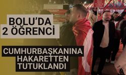 Bolu’da 2 öğrenci Cumhurbaşkanına hakaretten tutuklandı