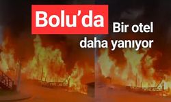 Bolu’da bir otel daha yanıyor