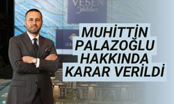 Muhittin Palazoğlu hakkında karar verildi