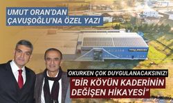 Umut Oran’dan Çavuşoğlu’na özel yazı okurken çok duygulanacaksınız!