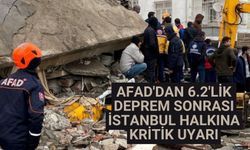 AFAD'dan 6.2'lik deprem sonrası İstanbul halkına kritik uyarı