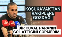 Koşukavak’tan rakiplere gözdağı ‘Bir çuval paranın gol attığını görmedim’