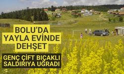 Bolu’da yayla evinde dehşet genç çift bıçaklı saldırıya uğradı