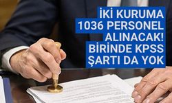 İki kuruma 1036 personel alınacak! Birinde KPSS şartı da yok