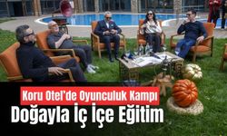 Koru Otel’de Oyunculuk Kampı, Geleceğin Oyuncuları Doğayla İç İçe Eğitim Aldı