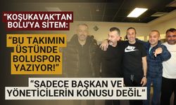 “Koşukavak'tan Bolu'ya sitem: Bu takımın üstünde Boluspor yazıyor!”