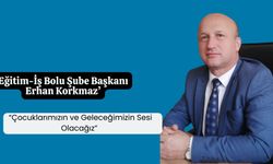 "Eğitim-İş Bolu Şube Başkanı Korkmaz: “Çocuklarımızın ve Geleceğimizin Sesi Olacağız”