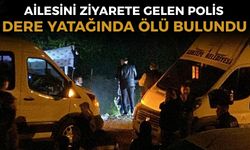Ailesini görmek için Kocaeli'ne gelen polis memuru dere yatağında ölü bulundu