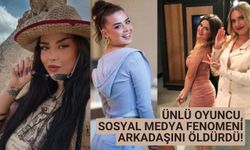 Ünlü oyuncu, sosyal medya fenomeni arkadaşını öldürdü!