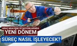 Araç muayene istasyonlarında yeni dönem süreç nasıl işleyecek?