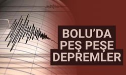 Bolu’da peş peşe depremler