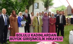 Bolulu kadınlardan büyük girişimcilik hikayesi