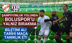 Boluspor’u yalnız bırakma biletini al! Tarihi maça tanıklık et!