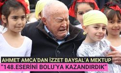 Ahmet Amca’dan İzzet Baysal’a mektup: “148’inci eserini Bolu’ya kazandırdık”