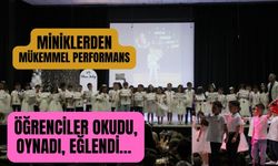 Miniklerden mükemmel performans öğrenciler okudu, oynadı, eğlendi…