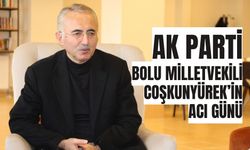 AK Parti Bolu Milletvekili Yüksel Coşkunyürek’in acı günü
