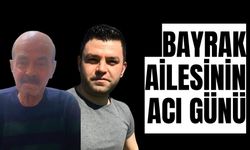 Bayrak ailesinin acı günü