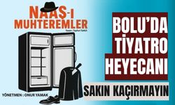 Bolu’da tiyatro heyecanı sakın kaçırmayın