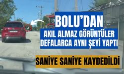 Bolu’dan akıl almaz görüntüler defalarca aynı şeyi yaptı