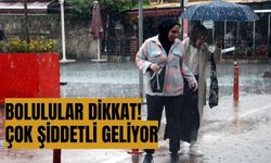 Bolulular dikkat! çok şiddetli geliyor
