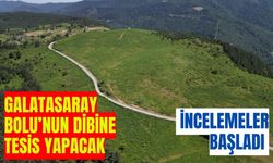 Galatasaray Bolu’nun dibine tesis yapacak incelemeler başladı
