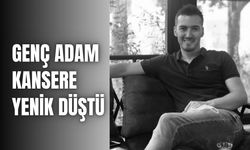 Genç adam, kansere yenik düştü