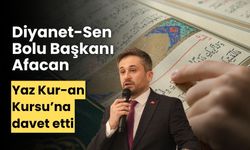 Diyanet-Sen Bolu Başkanı Afacan, Yaz Kur-an Kursu’na davet etti