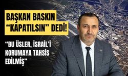 Sadettin Baskın, Kürecik ve İncirlik’in kapatılmasını istedi