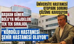 AK Parti Bolu İl Başkanı Suat Güner: “Köroğlu Hastanesi Şehir Hastanesi oluyor”
