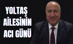 Yoltaş ailesinin acı günü
