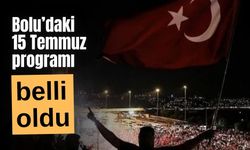 Bolu’daki, 15 Temmuz anma programı belli oldu