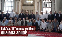 Bolu’da, 15 Temmuz şehitleri dualarla anıldı!
