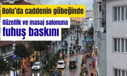 Bolu’da caddenin göbeğinde güzellik ve masaj salonuna fuhuş baskını