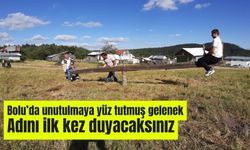 Bolu’da unutulmaya yüz tutmuş gelenek