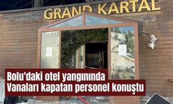 Bolu'daki otel yangınında vanaları kapatan personel konuştu