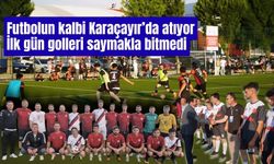 Futbolun kalbi Karaçayır’da atıyor ilk gün golleri saymakla bitmedi