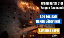 Kartalkaya'daki Grand Kartal Otel yangını davasında LPG tesisatı bakım görevlileri savunma yaptı