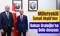 Milletvekili Akgül’den Bakan Uraloğlu’na Bolu dosyası