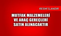 MUTFAK MALZEMELERİ VE ARAÇ GEREÇLERİ SATIN ALINACAKTIR