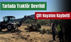 Tarlada devrilen traktörün altında kalan çift hayatını kaybetti