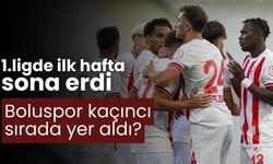1.ligde ilk hafta sona erdi Boluspor kaçıncı sırada yer aldı?